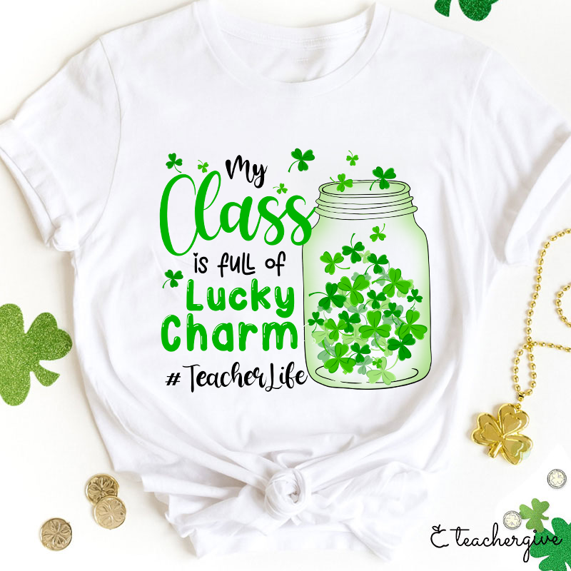 My Class Is Full Of Lucky Charms Teacher T-Shirt