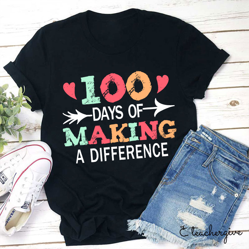 100 Days Of Making A Difference Teacher T-Shirt