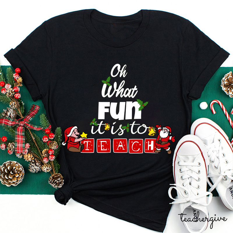 Oh What Fun It Is To Teach Teacher T-Shirt