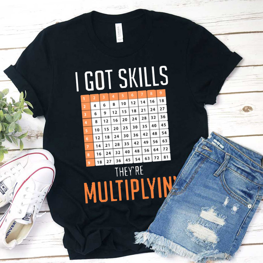 I Got Skills They're Multiplyin' T-Shirt