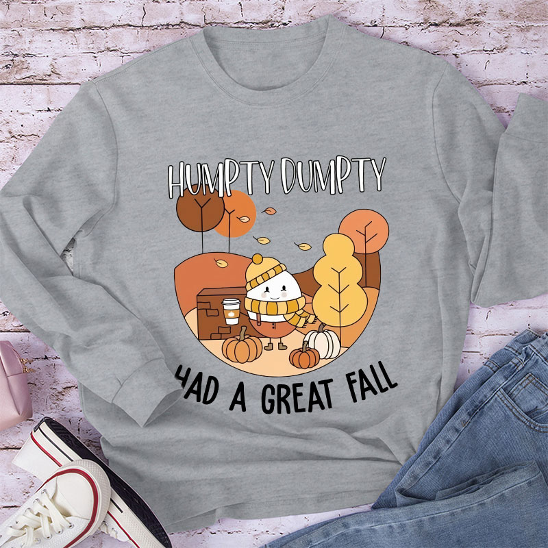 Humpty Dumpty Had A Great Fall Teacher Long Sleeve T-Shirt