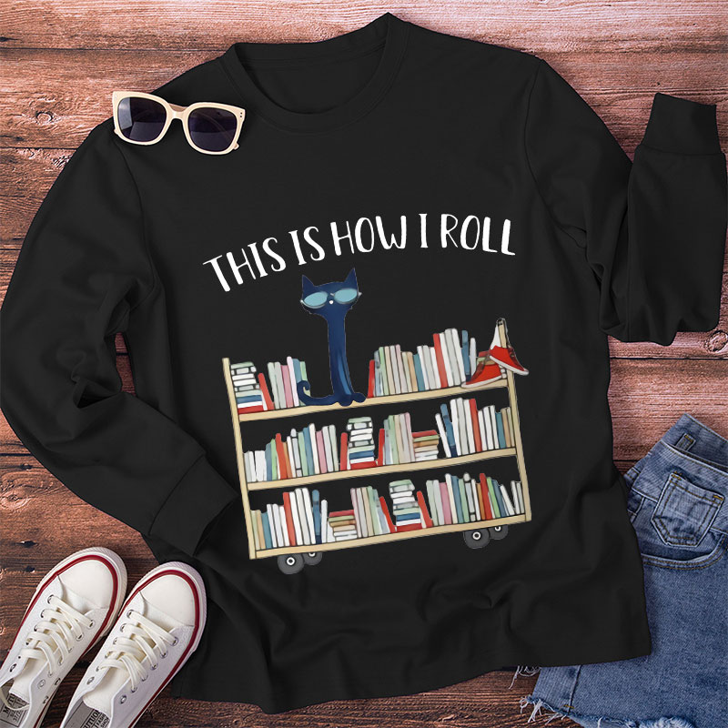 This Is How I Roll Long Sleeve T-Shirt