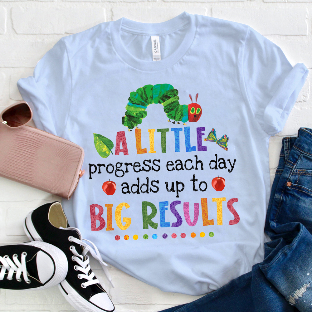 A Little Progress Each Day Adds Up To Big Results T-Shirt
