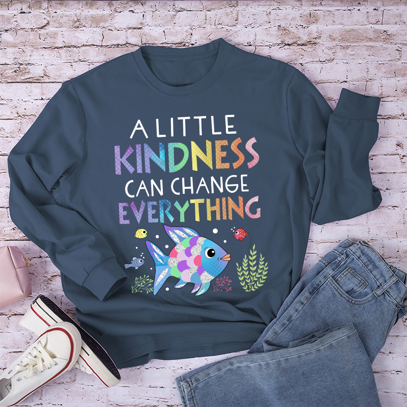 A Little Kindness Can Change Everything Long Sleeve T-Shirt