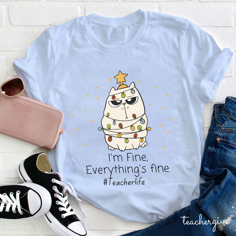 No Worry I'm Fine Everything's Fine Teacher T-Shirt