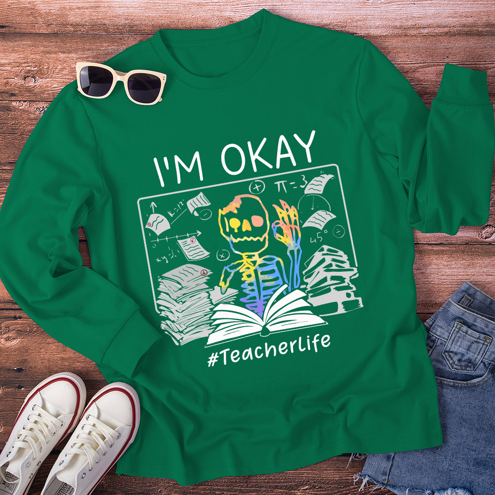 I'm Okay Teacher Long Sleeve T-Shirt
