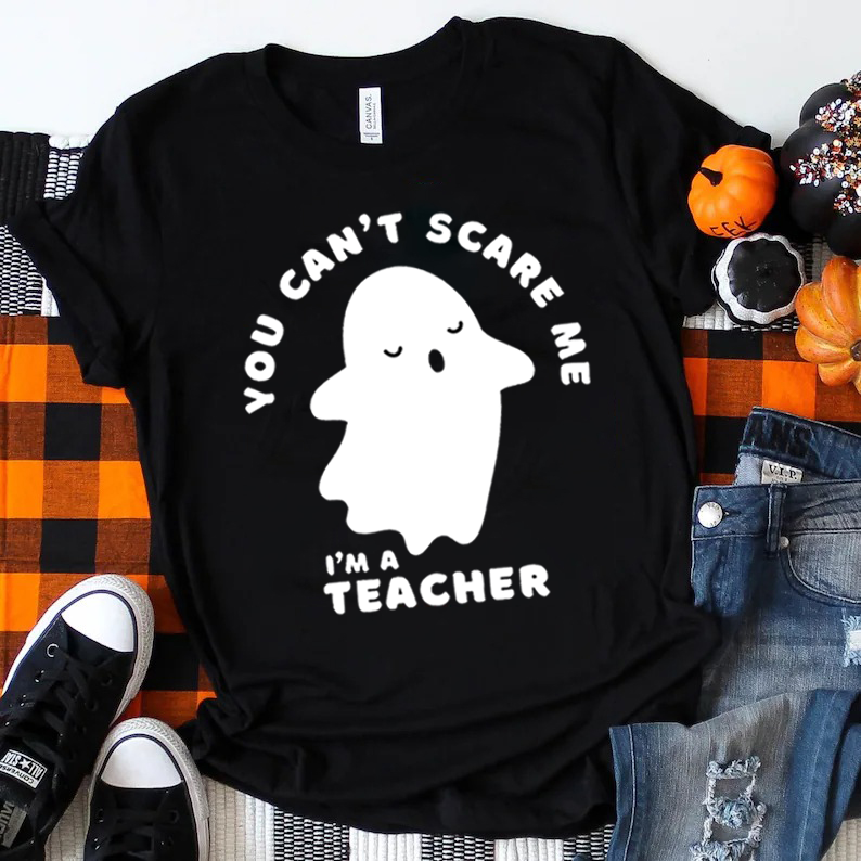 You Can‘t Scare Me I'm A Teacher T-Shirt