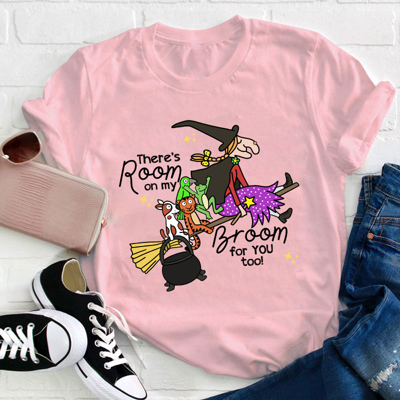 There's Room On My Broom For You Too Teacher T-Shirt