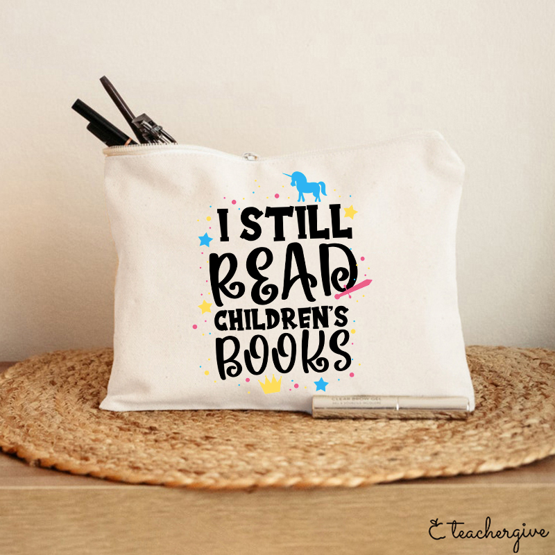 I Still Read Children's Books Teacher Makeup Bag
