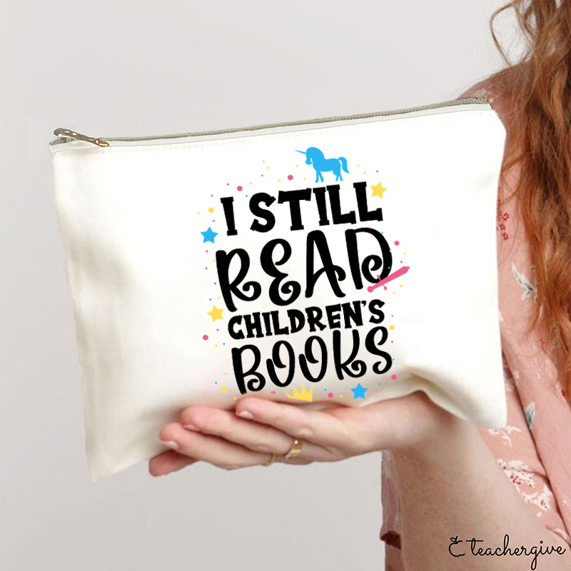 I Still Read Children's Books Teacher Makeup Bag