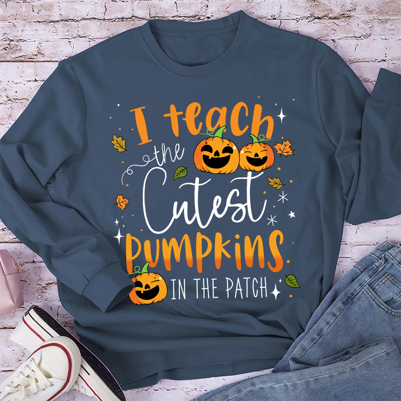 I Teach The Cutest Pumpkins In The Patch Long Sleeve T-Shirt