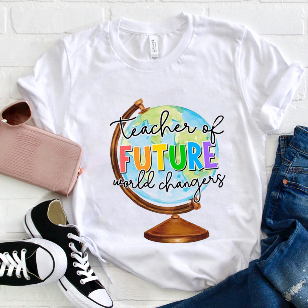 Teacher Of Future World Changers T-Shirt