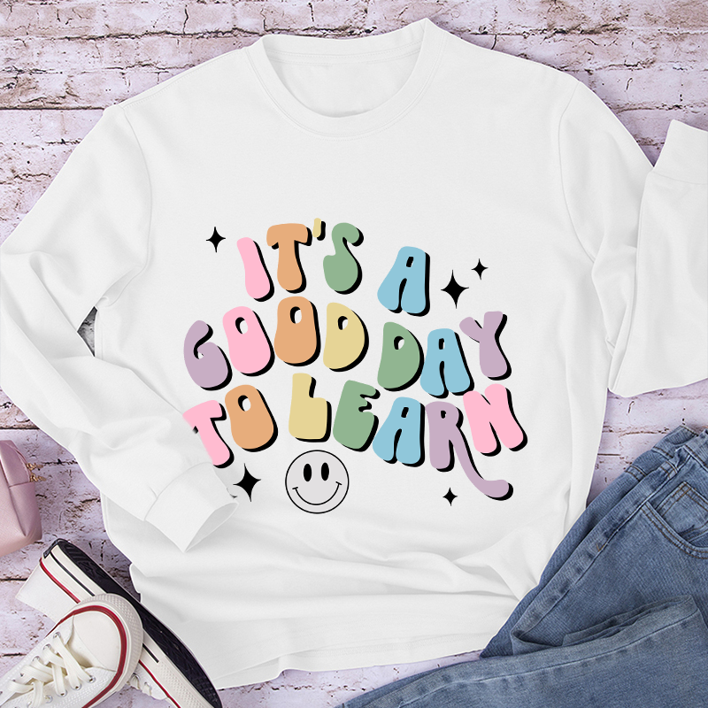 It's A Good Day To Learn Long Sleeve T-Shirt