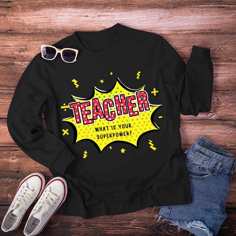 Teacher What Is Your Superpower Long Sleeve T-Shirt