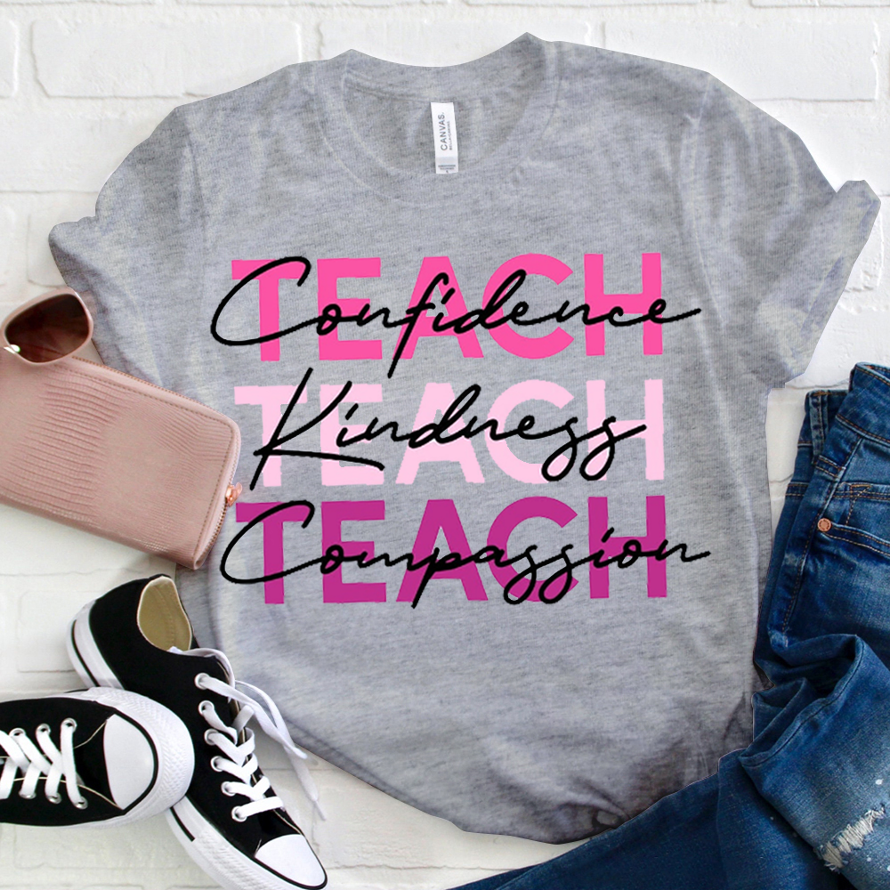 Teach Confidence Kindness Compassion T-Shirt