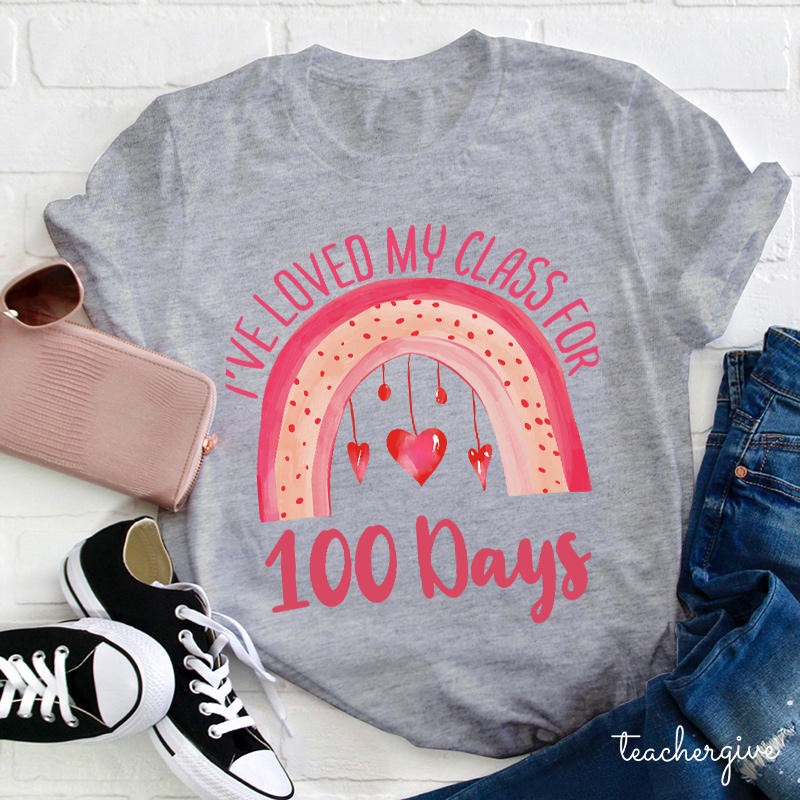 I've Loved My Class For 100 Days Teacher T-Shirt