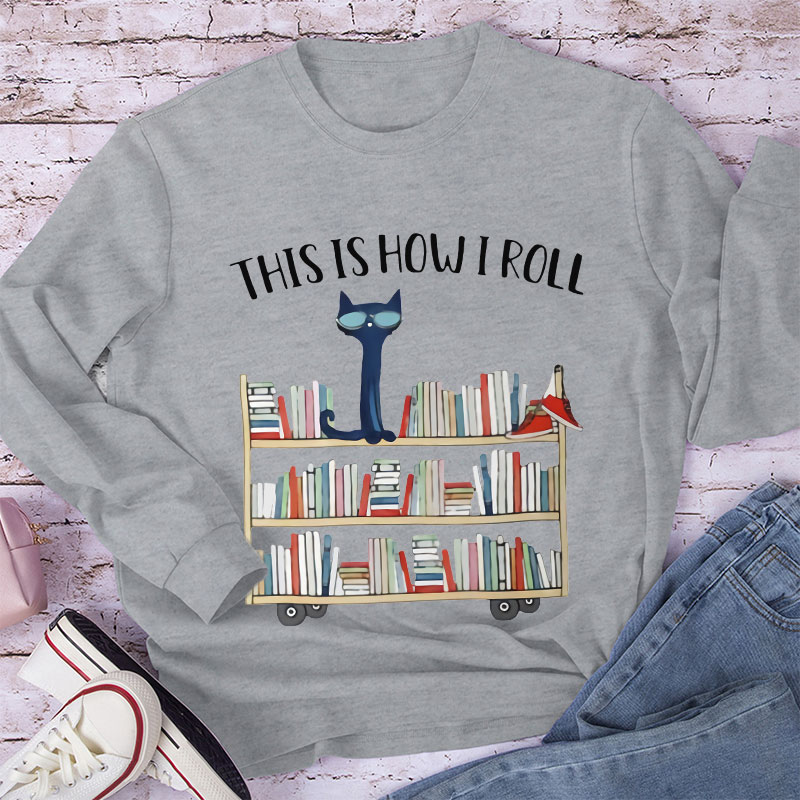 This Is How I Roll Long Sleeve T-Shirt