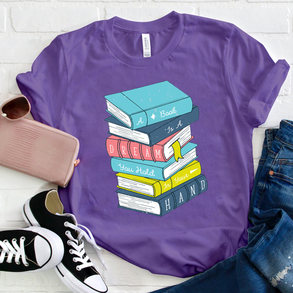 A Book Is A Dream You Hold In Your Hand T-Shirt