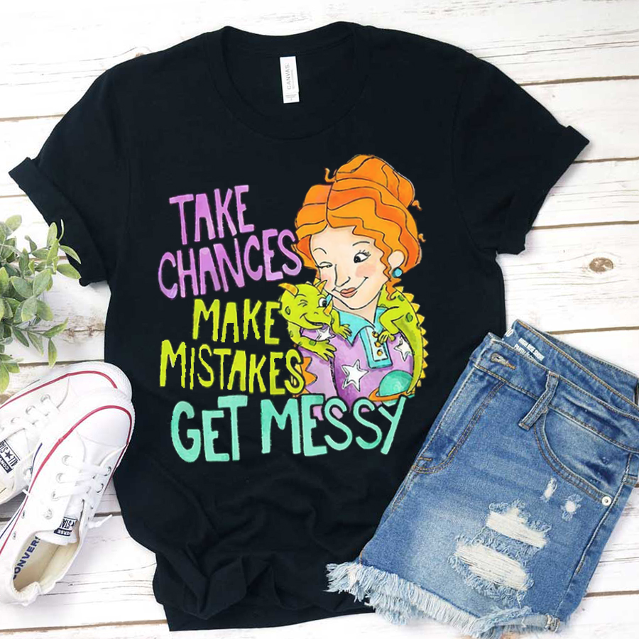 Take Chances Make Mistakes Get Messy Beauty T-Shirt