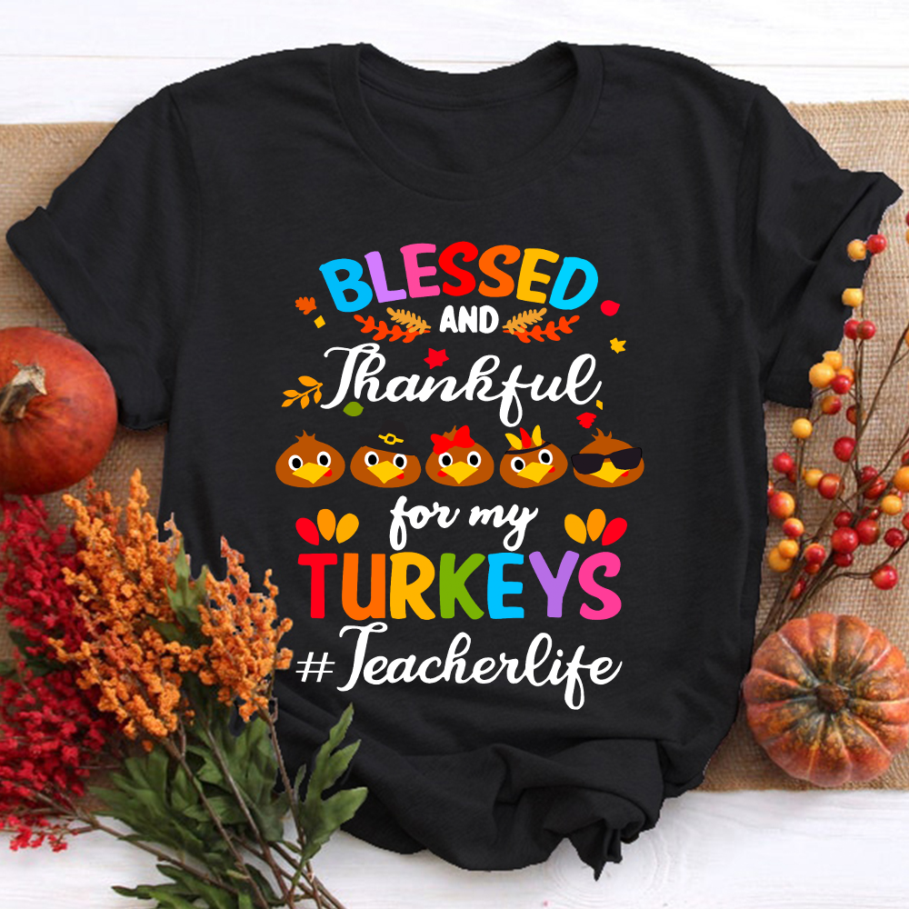 Blessed And Thankful For My Little Turkeys Teacher T-Shirt