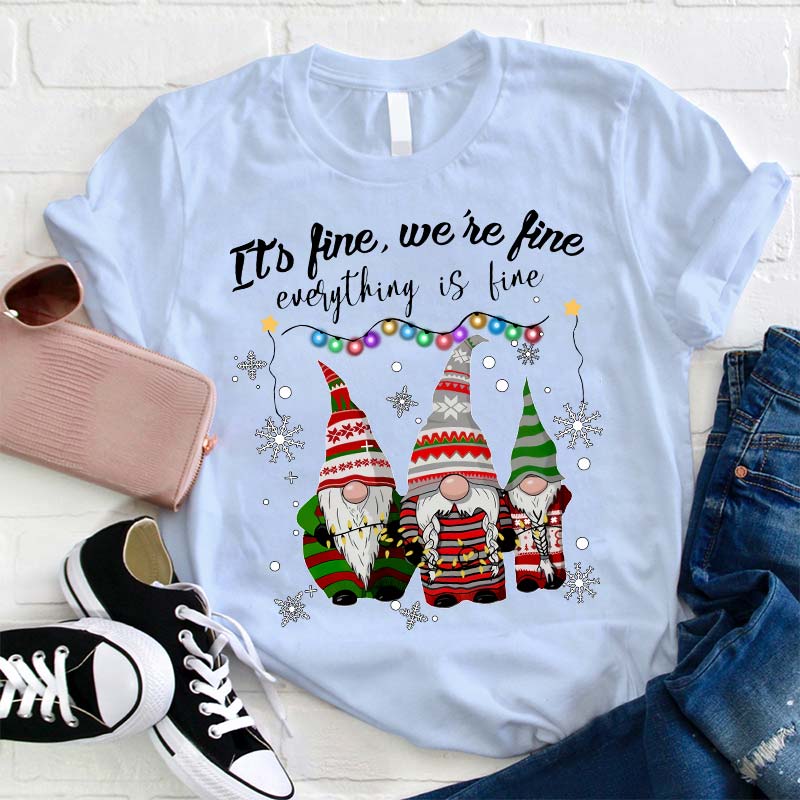 It's Fine We're Fine Everything Is Fine Teacher T-Shirt