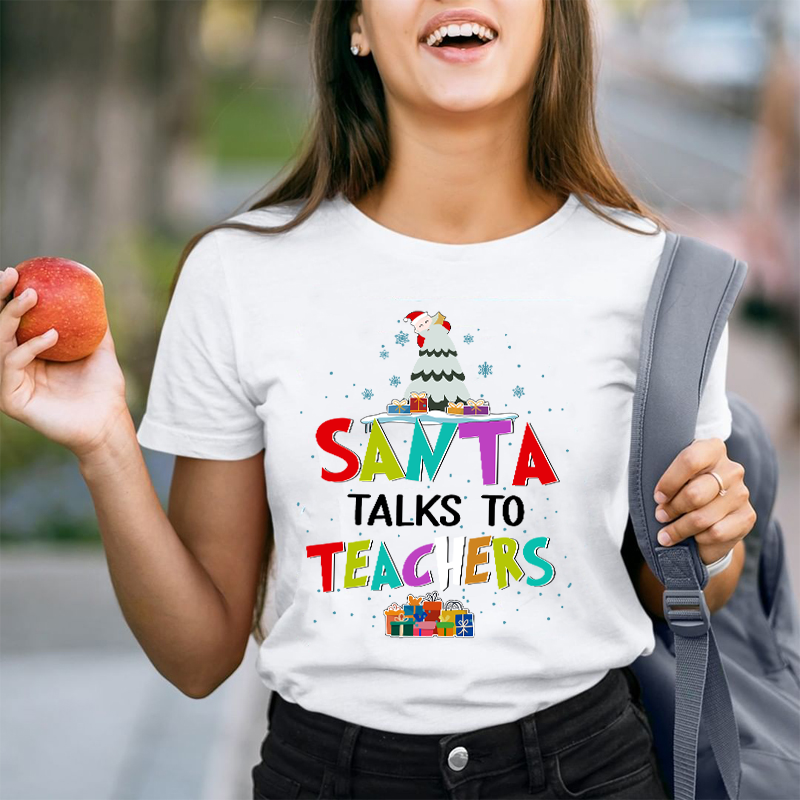 Santa Talks To Teachers Teacher T-Shirt