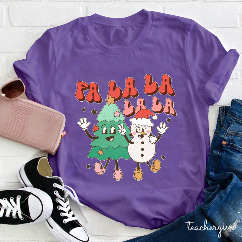 FA LA LA LA LA Teacher T-Shirt