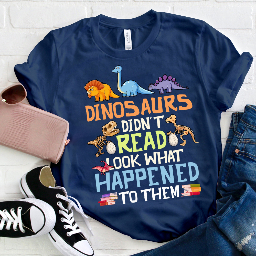 Dinosaurs Didn't Read Colorful Dinosaurs  T-Shirt