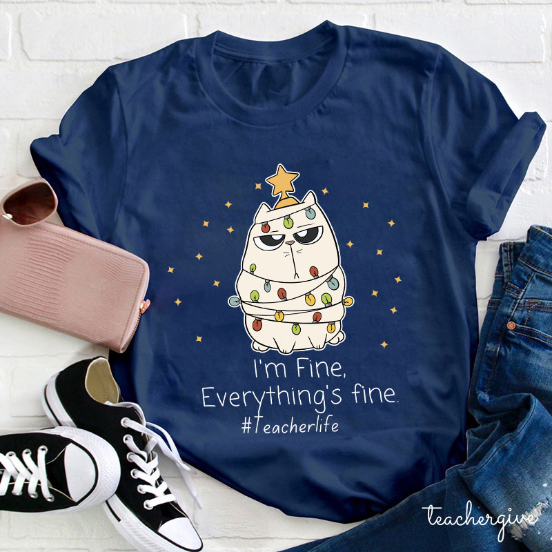 No Worry I'm Fine Everything's Fine Teacher T-Shirt