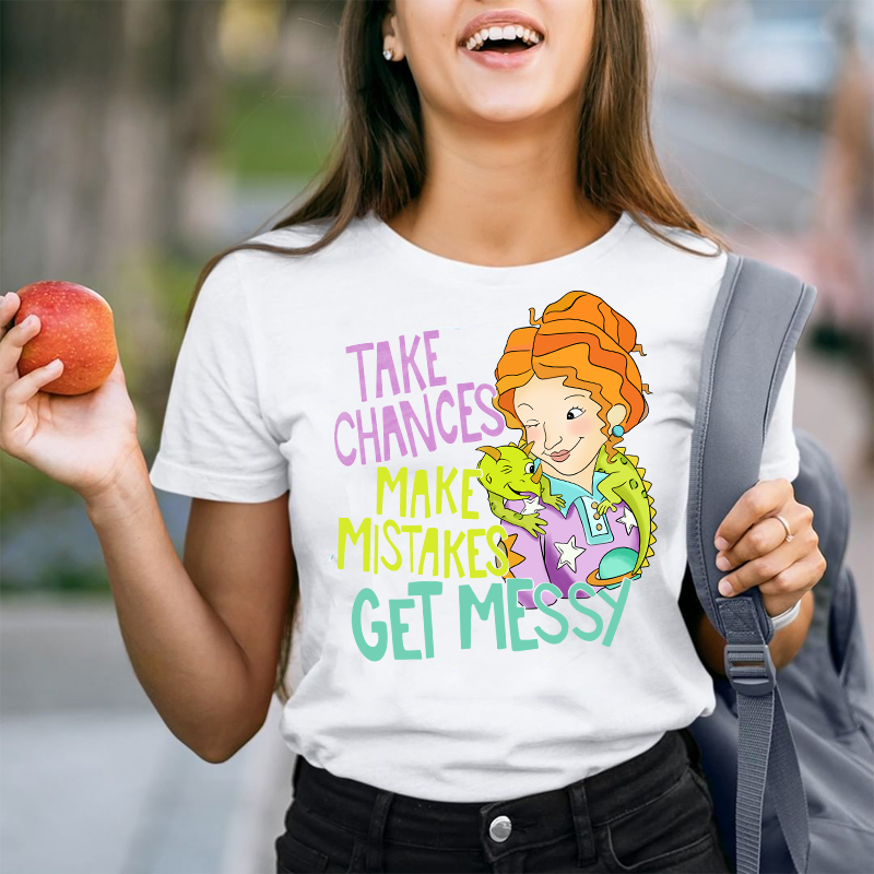 Take Chances Make Mistakes Get Messy Beauty T-Shirt