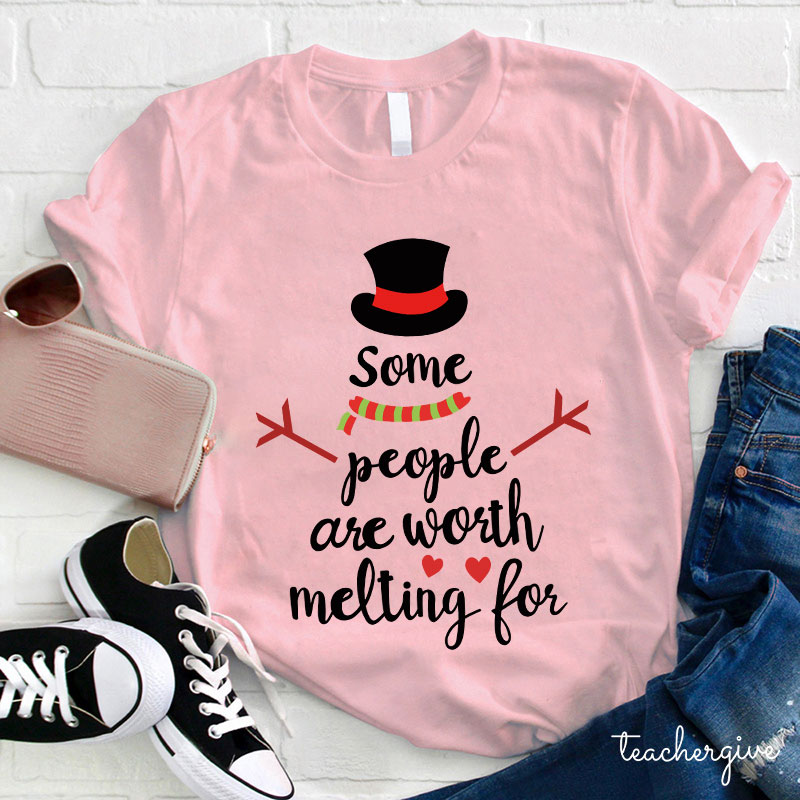 Some People Are Worth Melting For Teacher T-Shirt
