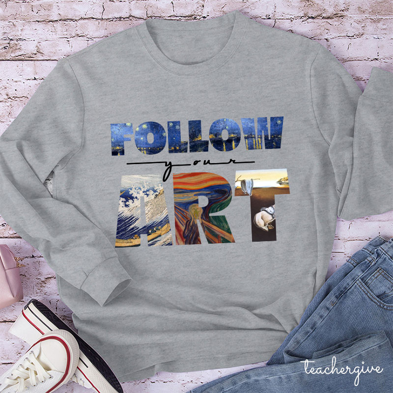 Follow Your Art Teacher Long Sleeve T-Shirt