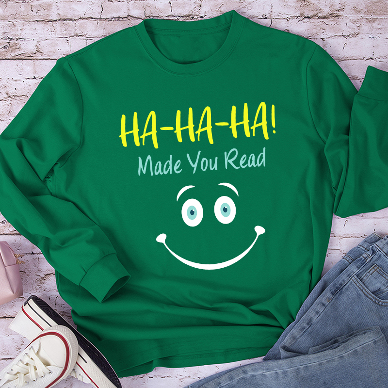 Ha-Ha-Ha Made You Read Teacher Long Sleeve T-Shirt