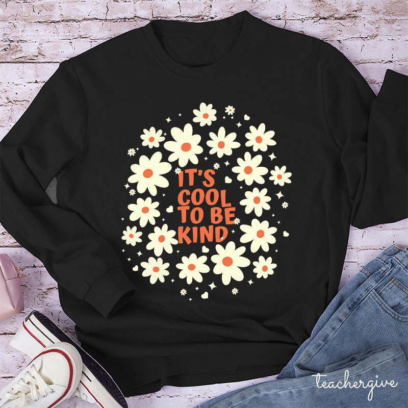 It's Cool To Be Kind Flowers Teacher Long Sleeve T-Shirt