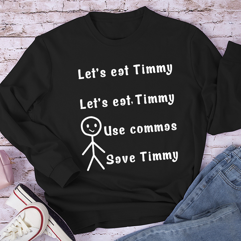 Let's Eat Timmy Teacher Long Sleeve T-Shirt