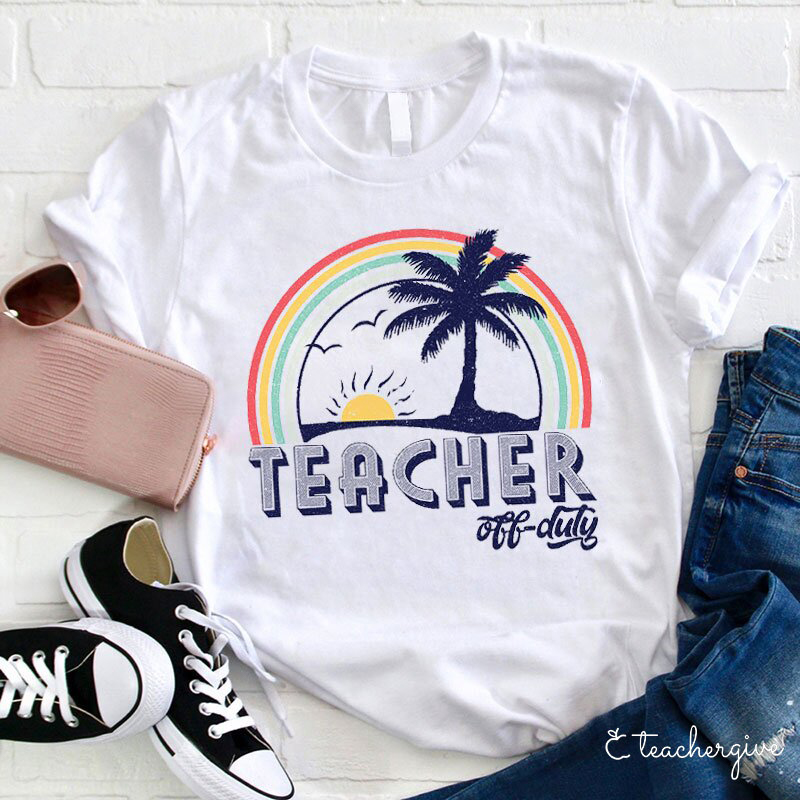 Teacher Off Duty Teacher T-Shirt