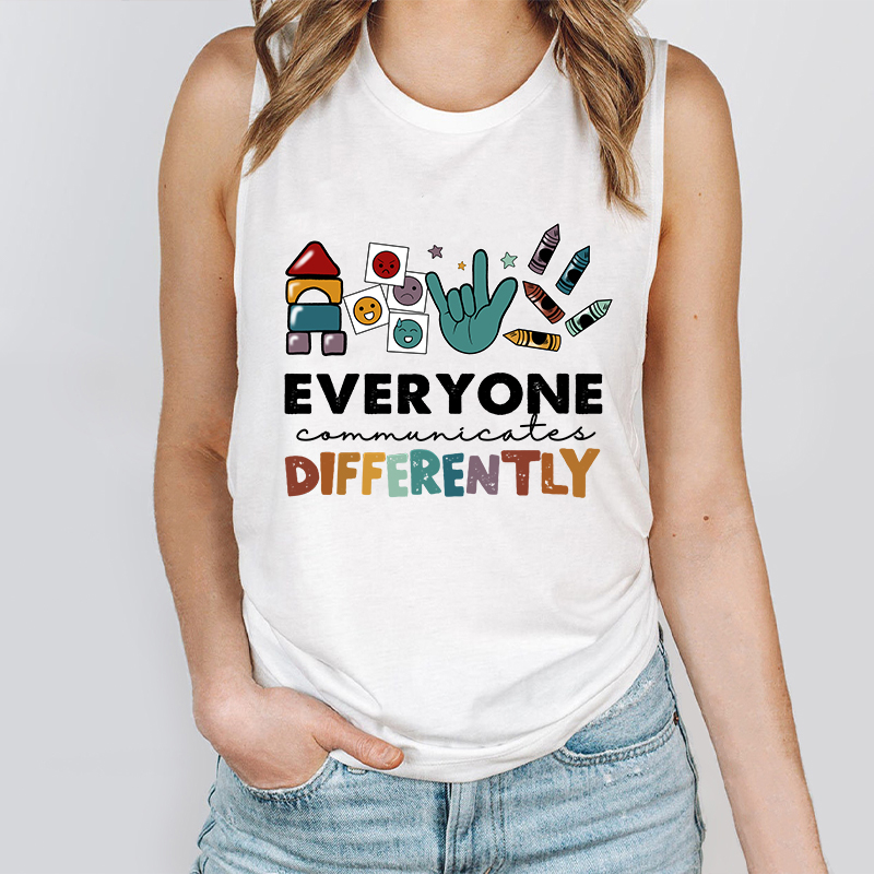 Everyone Communicates Differently Teacher Tank Top