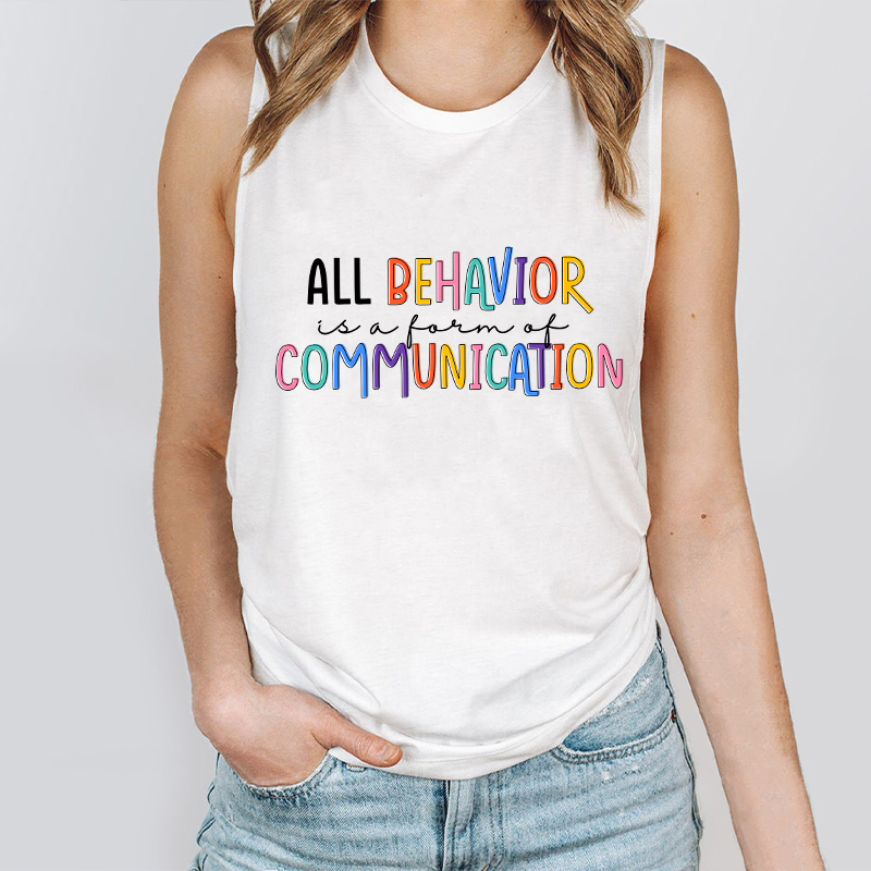 All Behavior Is A Form Of Communication Teacher Tank Top
