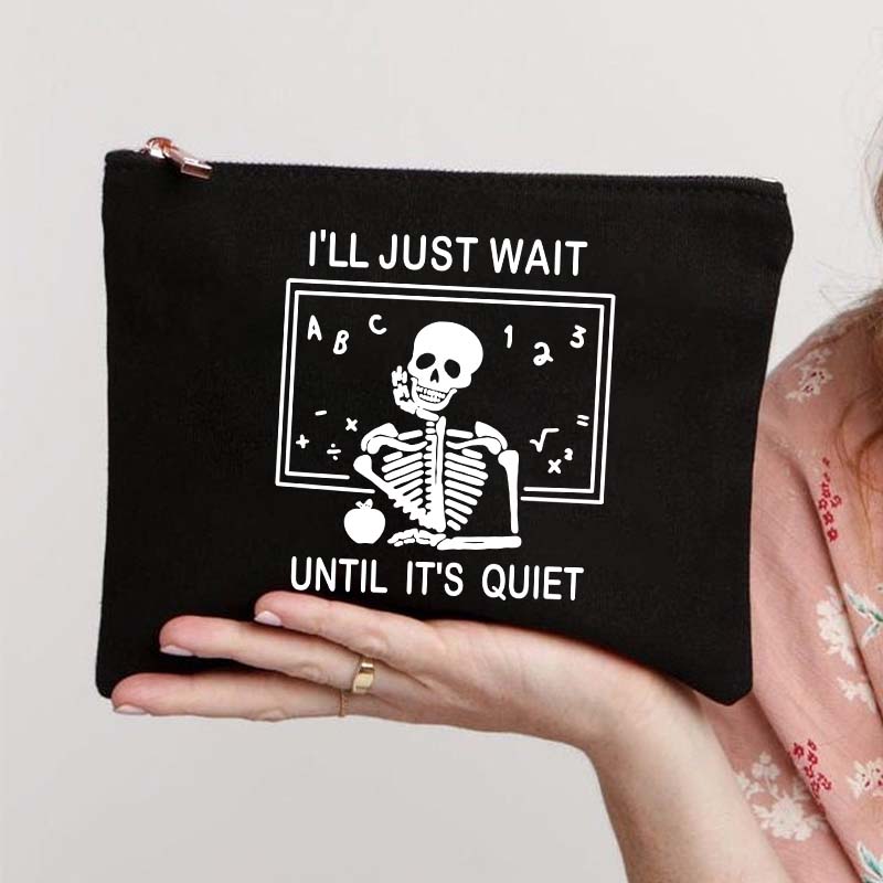 I'll Just Wait Until It's Quiet Makeup Bag