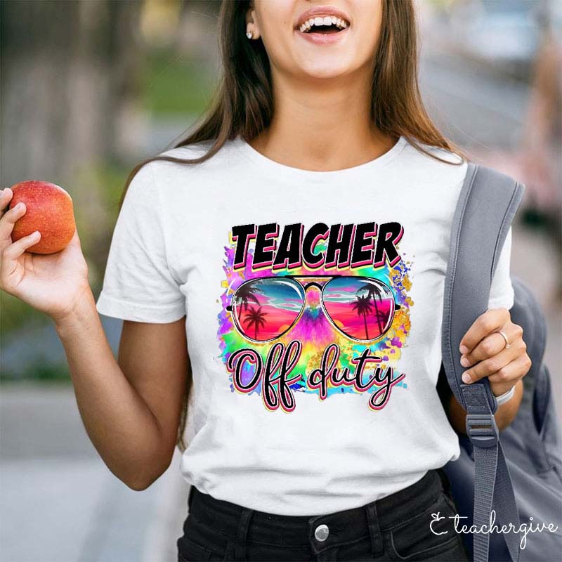 Teacher Off Duty Teacher T-Shirt