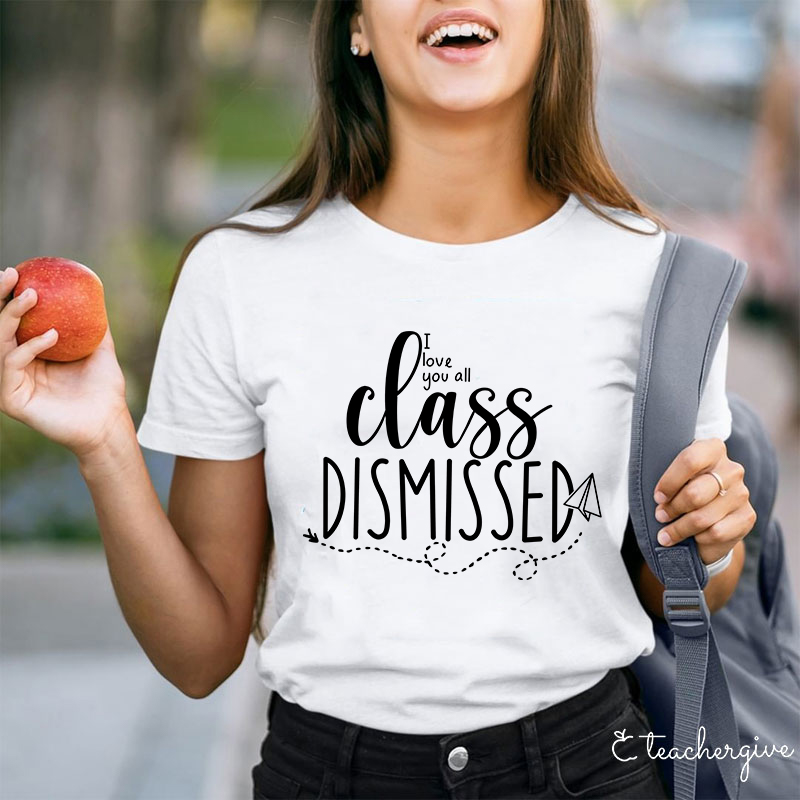 I Love You All Class Dismissed Paper Airplane Teacher T-Shirt