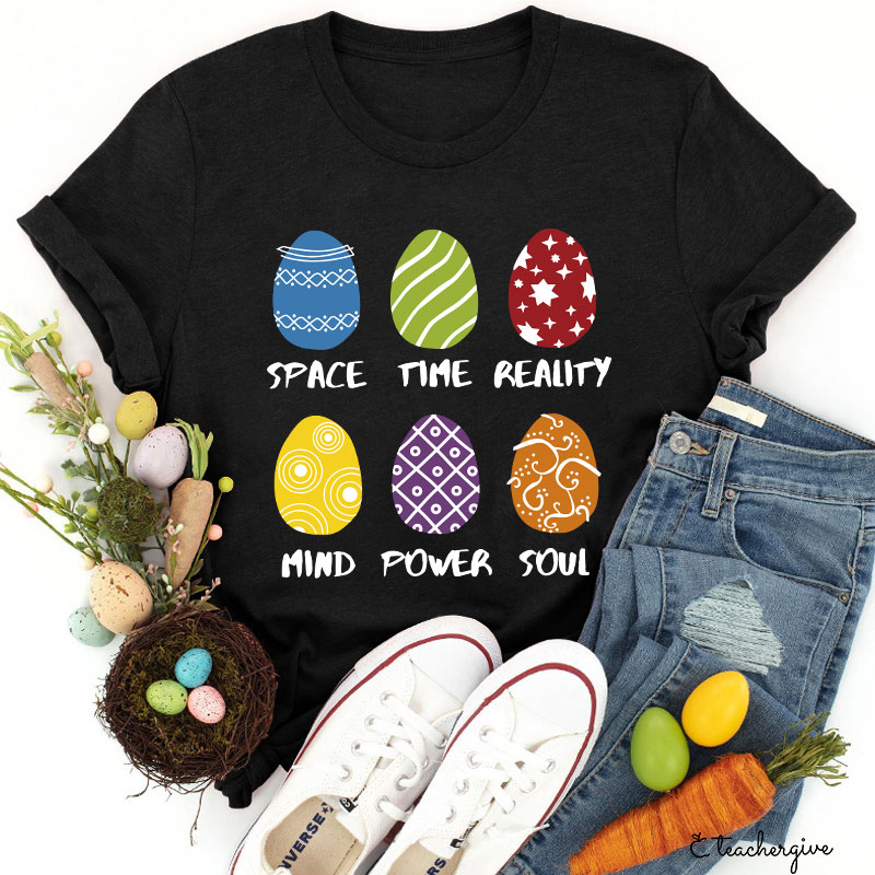 Space Time Reality Mind Power Soul Easter Eggs Teacher T-Shirt