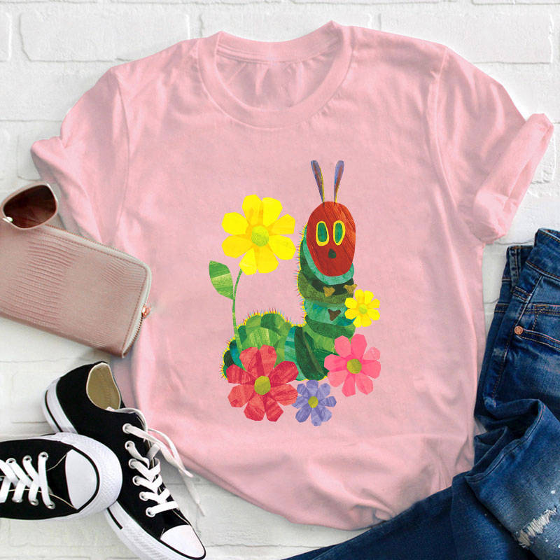 Flowers And The Very Hungry Caterpillar Teacher T-Shirt