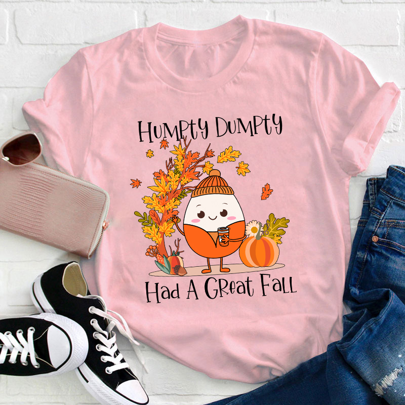 Humpty Dumpty Had A Great Fall Teacher T-Shirt