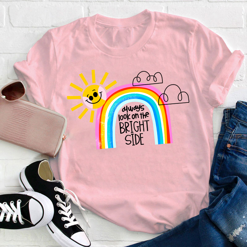 Always Look On The Bright Side Teacher T-Shirt