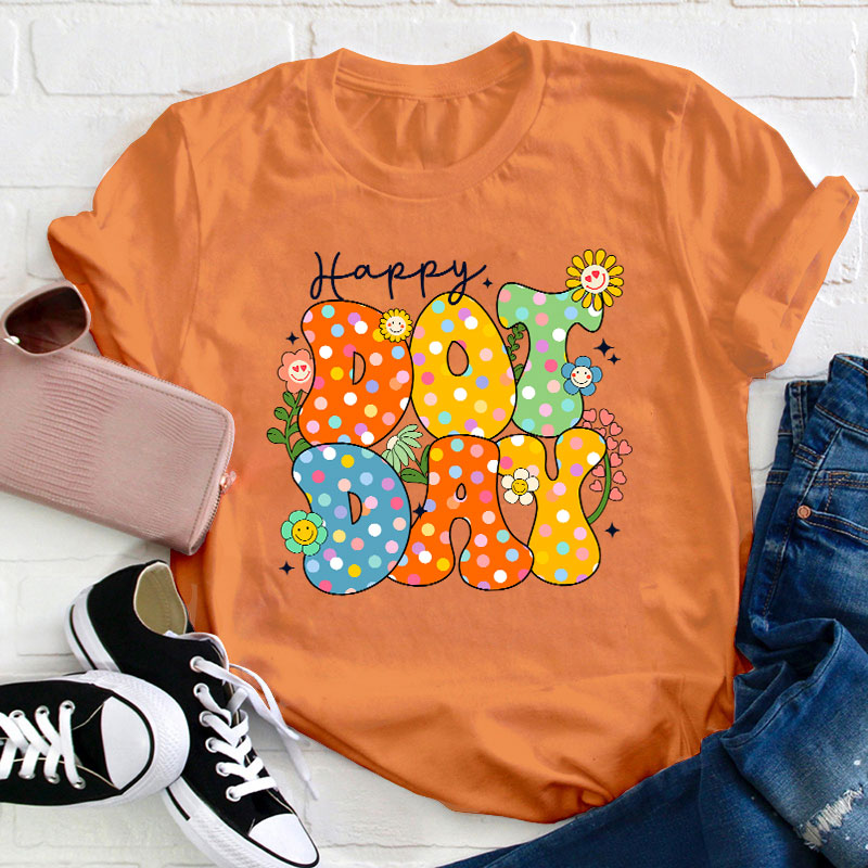 Happy Dot Day Teacher T-Shirt