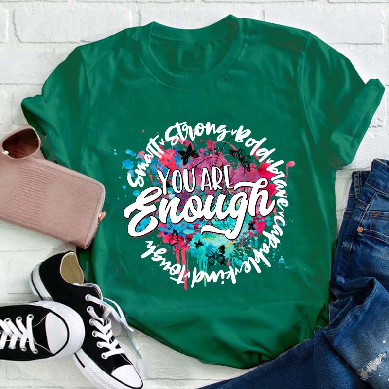 You Are Enough Smart Kind Teacher T-Shirt