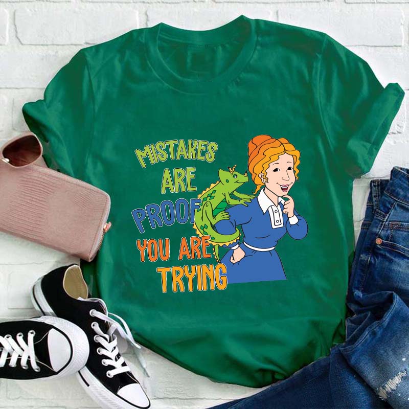 Mistakes Are Proof You Are Trying Teacher T-Shirt