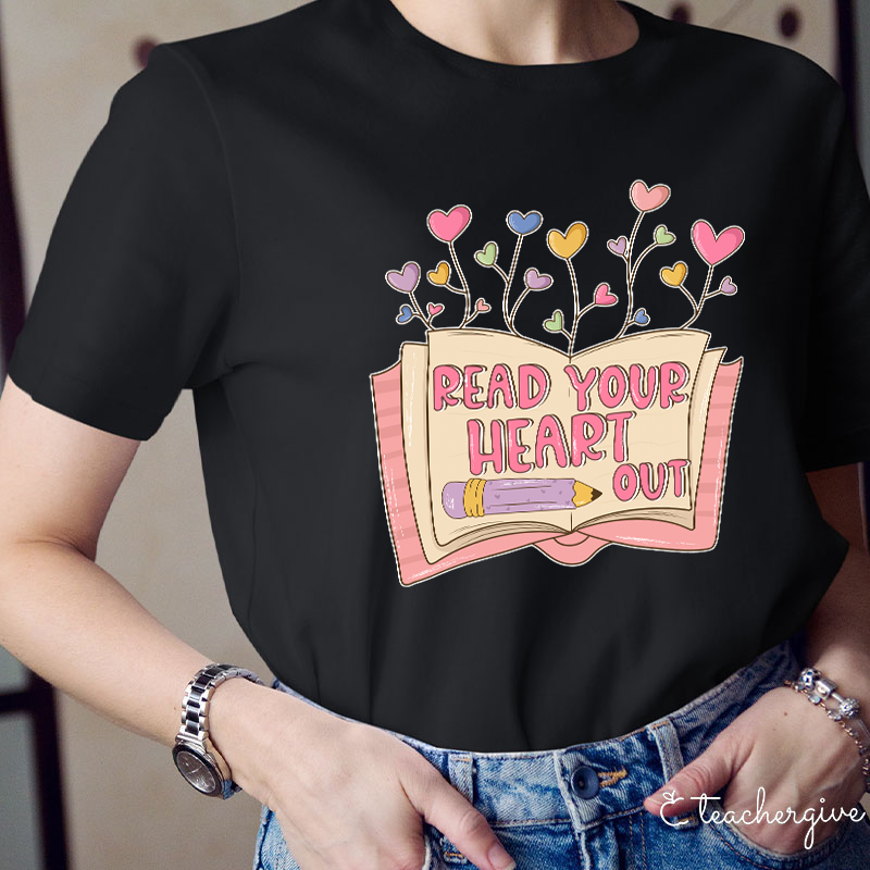 Reading Your Heart Out Teacher T-Shirt