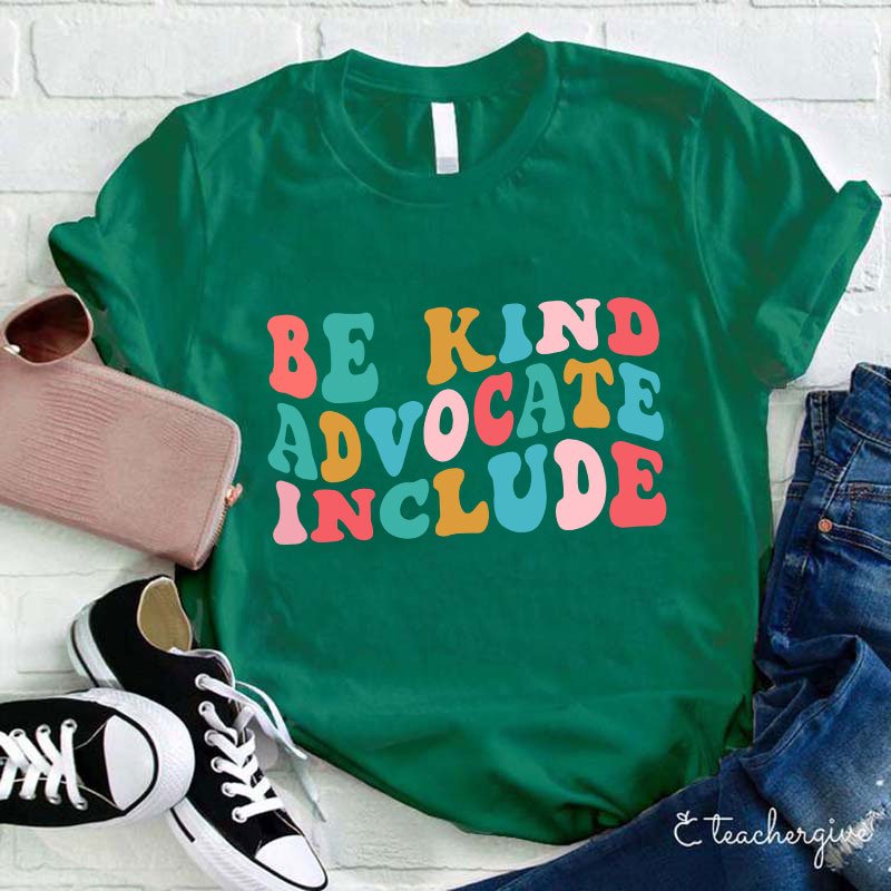 Be Kind Advocate Include Teacher T-Shirt